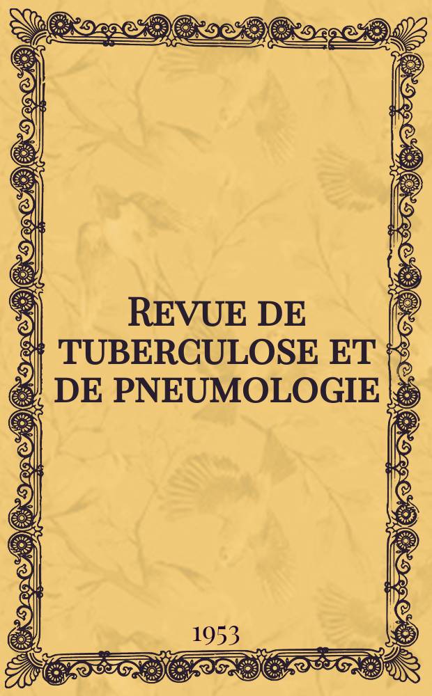 Revue de tuberculose et de pneumologie : Organe offic. de la Société française de tuberculose et du Comite national de défense contre la tuberculose. T.17, №7