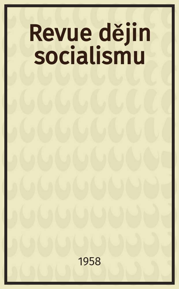 Revue dějin socialismu : Rřispěvky k dějin&aacute;m KSČ . Vydava Ustav dějin KSČ. 3/4 : Mezin&aacute;rodni konference o dějin&aacute;ch komunistick&yacute;ch a dělnick&yacute;ch stran