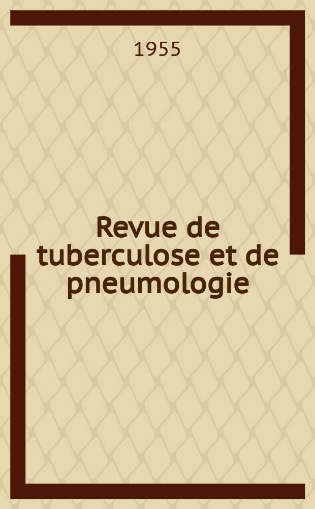 Revue de tuberculose et de pneumologie : Organe offic. de la Société française de tuberculose et du Comite national de défense contre la tuberculose. T.19, №7