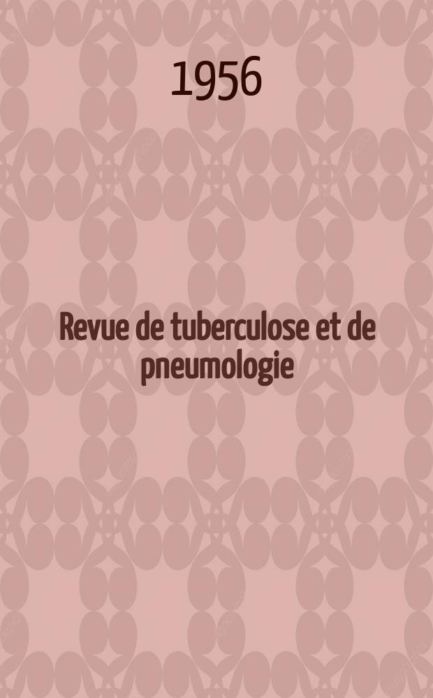 Revue de tuberculose et de pneumologie : Organe offic. de la Société française de tuberculose et du Comite national de défense contre la tuberculose. T.20, №1/2