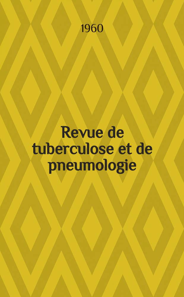 Revue de tuberculose et de pneumologie : Organe offic. de la Société française de tuberculose et du Comite national de défense contre la tuberculose. T.24, №3