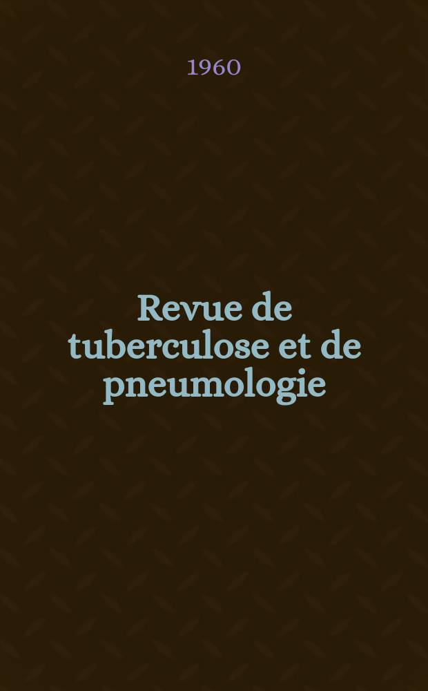 Revue de tuberculose et de pneumologie : Organe offic. de la Société française de tuberculose et du Comite national de défense contre la tuberculose. T.24, №4