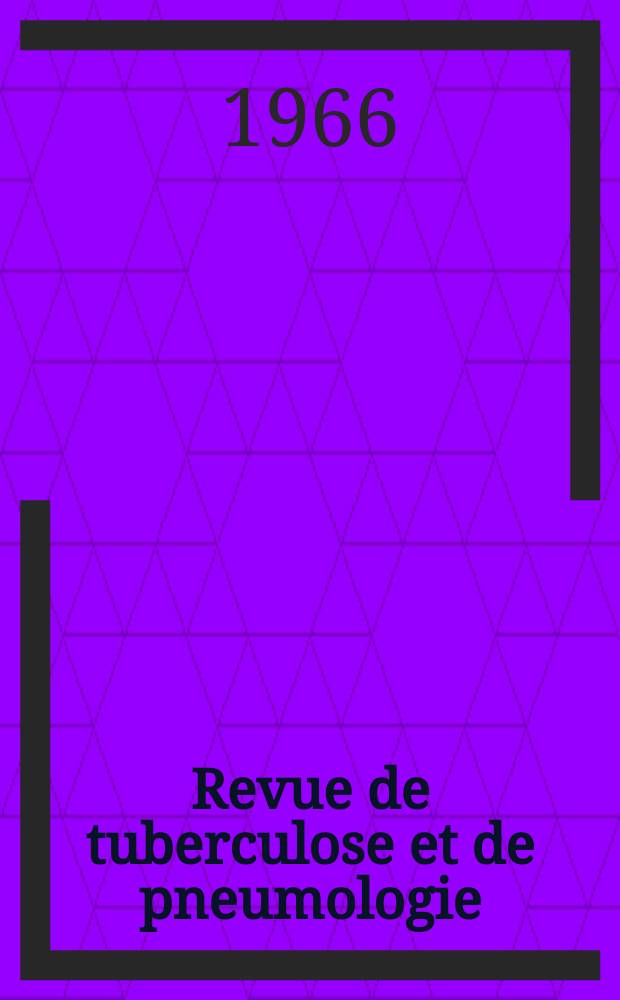 Revue de tuberculose et de pneumologie : Organe offic. de la Société française de tuberculose et du Comite national de défense contre la tuberculose. T.30, №6