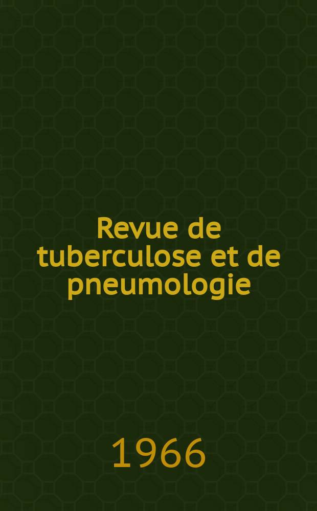 Revue de tuberculose et de pneumologie : Organe offic. de la Société française de tuberculose et du Comite national de défense contre la tuberculose. T.30, №7