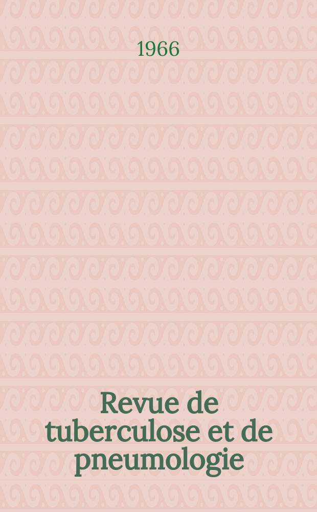 Revue de tuberculose et de pneumologie : Organe offic. de la Société française de tuberculose et du Comite national de défense contre la tuberculose. T.30, №9