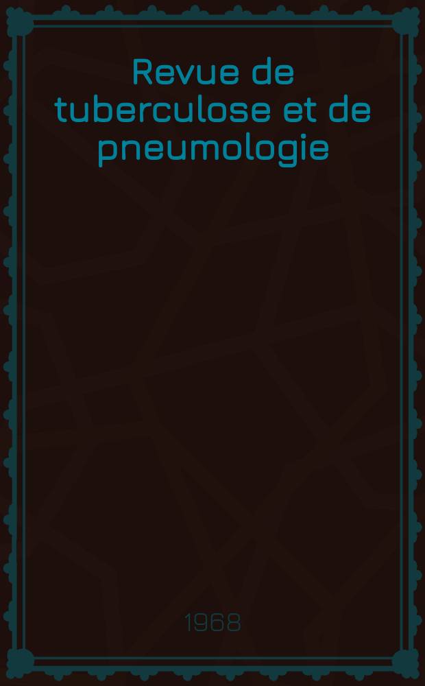 Revue de tuberculose et de pneumologie : Organe offic. de la Société française de tuberculose et du Comite national de défense contre la tuberculose. T.32, №8