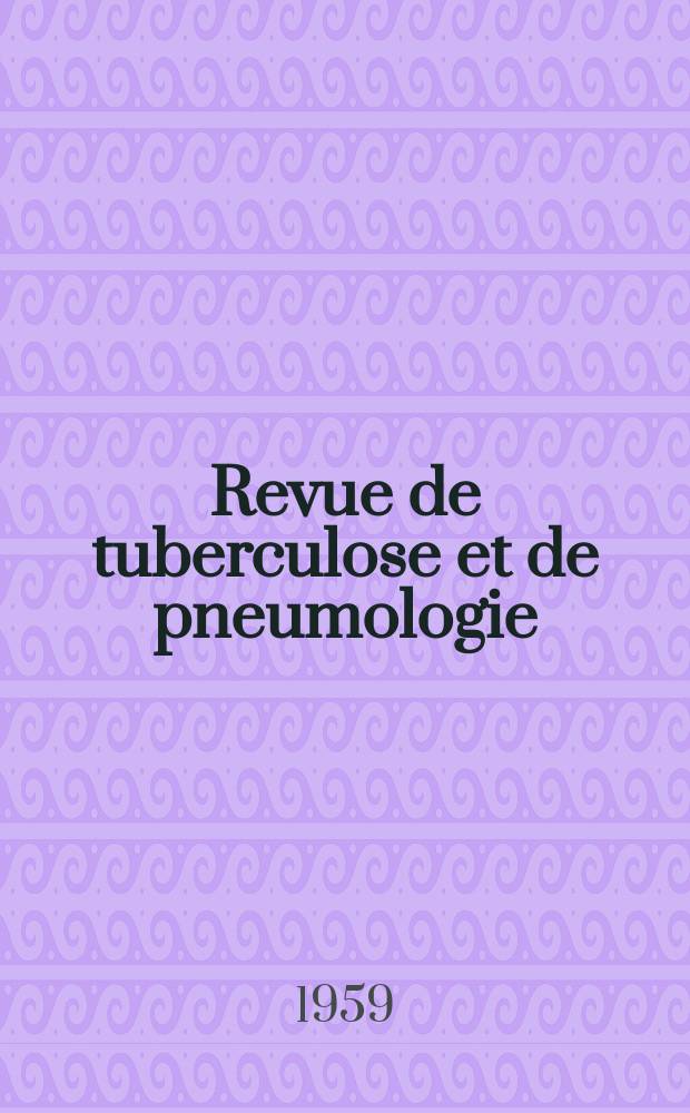 Revue de tuberculose et de pneumologie : Organe offic. de la Société française de tuberculose et du Comite national de défense contre la tuberculose. T.23, №8
