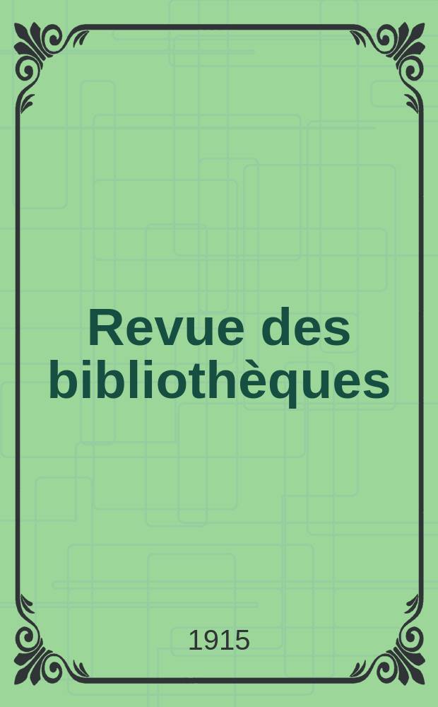 Revue des biblioth&egrave;ques : Organe officiel de l'Assoc. des biblioth&eacute;caires fran&ccedil;ais : Publ. mensuelle