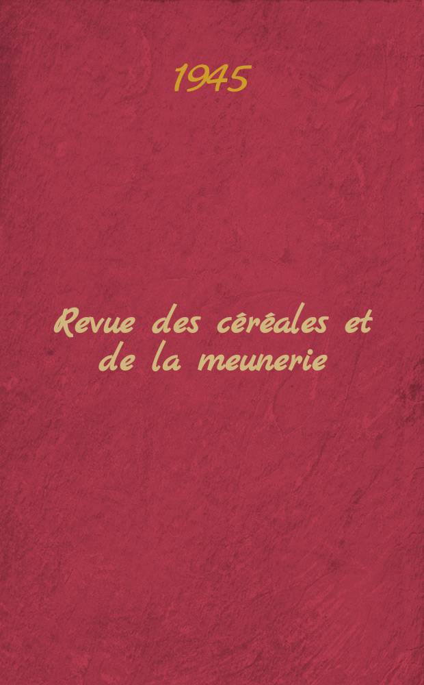 Revue des céréales et de la meunerie : Bulletin mensuel de l'office national interprofessionnel des céréales