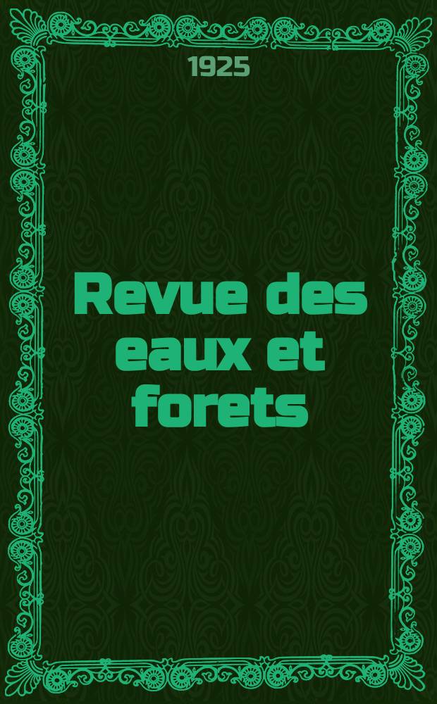 Revue des eaux et forets : Annales forestières. Economie forestière , reboisement, bois de marine commerce des bois chasse, louveterie régime des eaux, pêche , pisciculture métallurgie , législation et jurisprudence. Année23 1925, T.63, №9