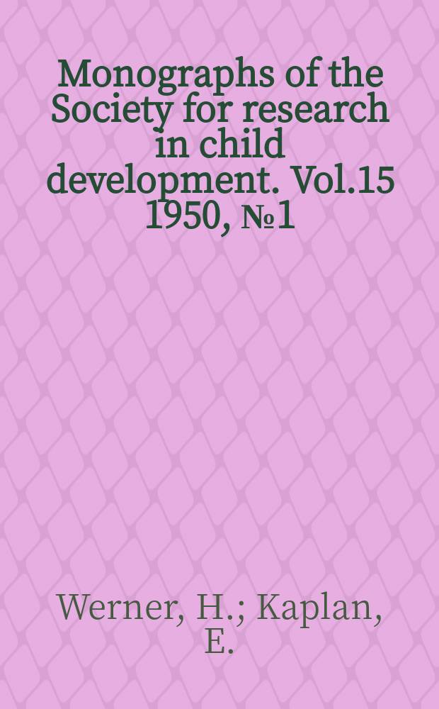 Monographs of the Society for research in child development. Vol.15 1950, №1(51) : The acquisition...