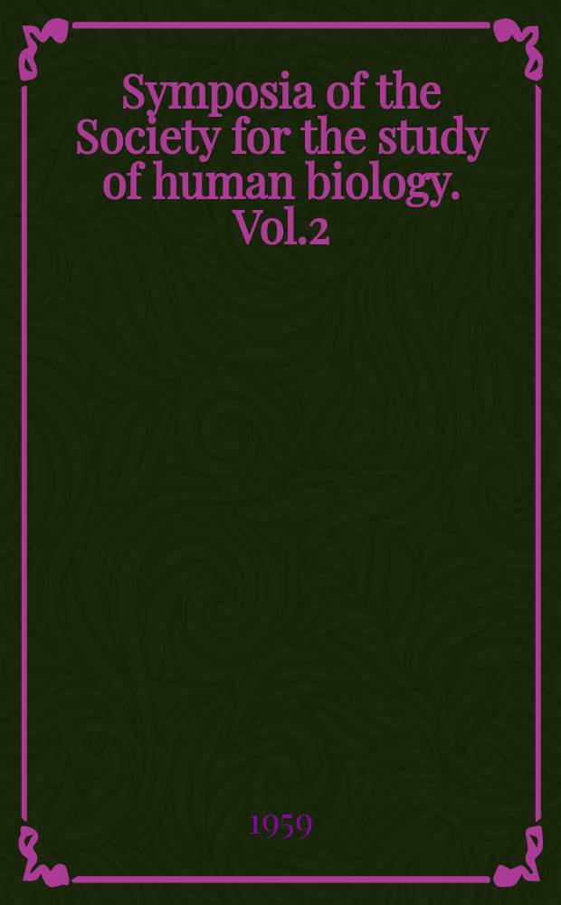 Symposia of the Society for the study of human biology. Vol.2 : Natural selection in human populations