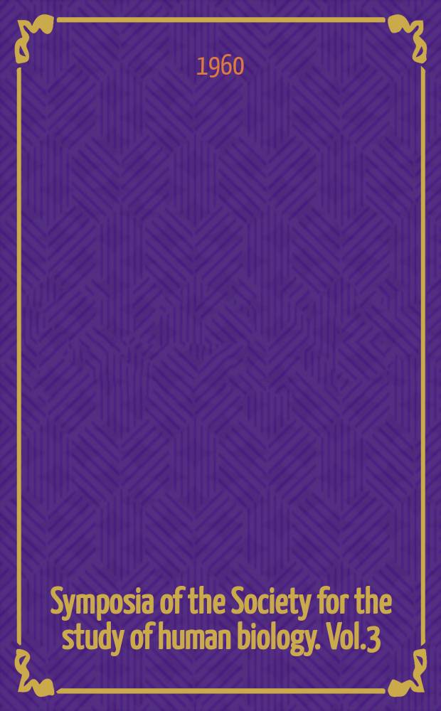 Symposia of the Society for the study of human biology. Vol.3 : Human growth