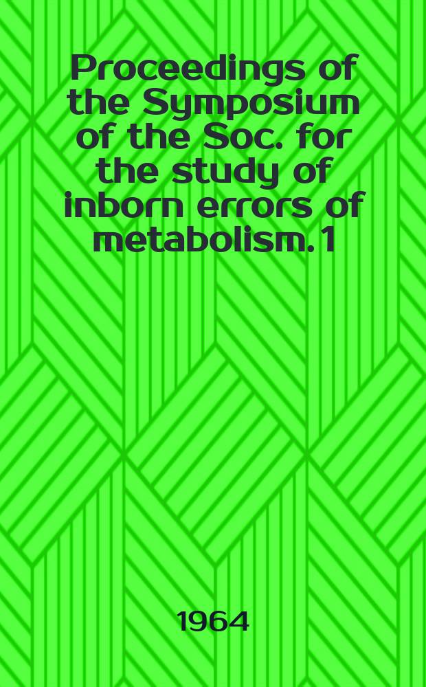 Proceedings of the Symposium of the Soc. for the study of inborn errors of metabolism. 1 : Neurometabolic disorders in childhood