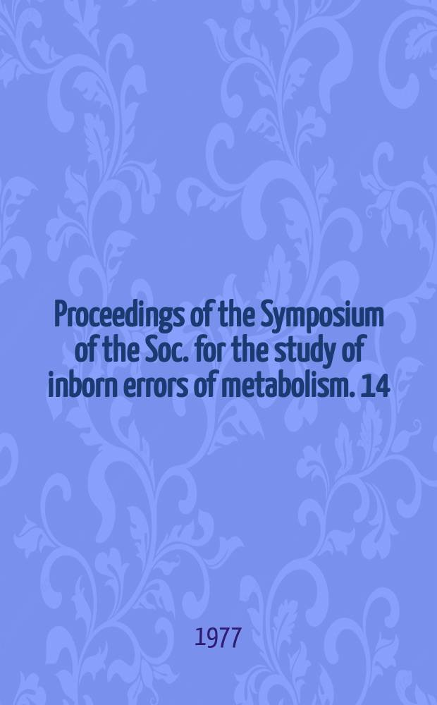 Proceedings of the Symposium of the Soc. for the study of inborn errors of metabolism. 14 : The Cultured cell and inherited metabolic disease