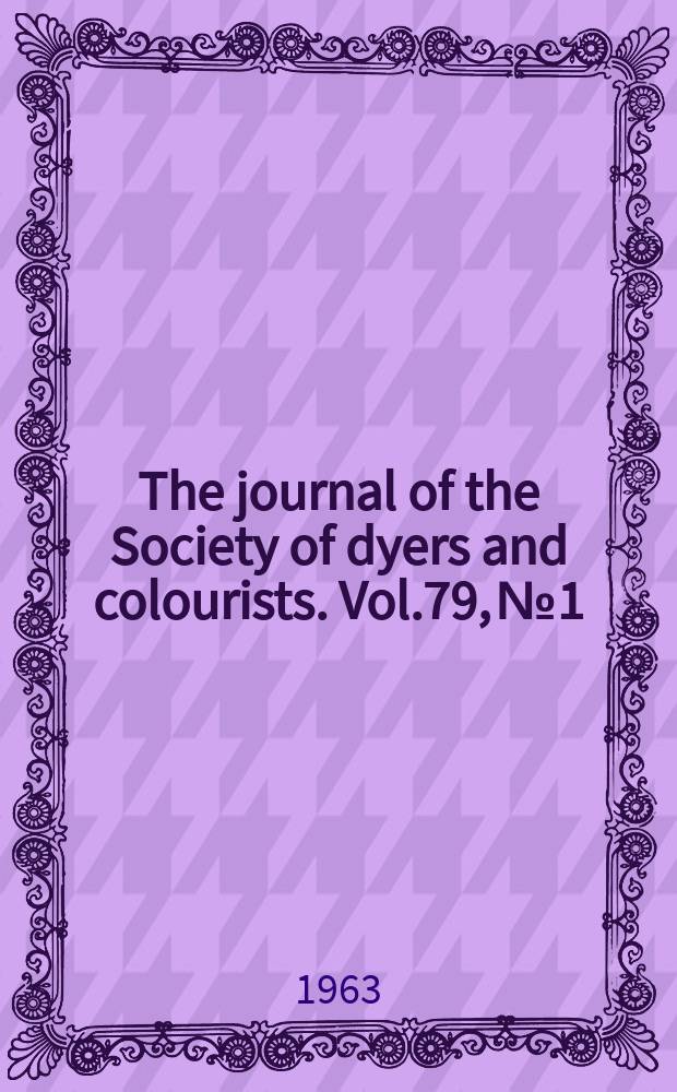 The journal of the Society of dyers and colourists. Vol.79, №1