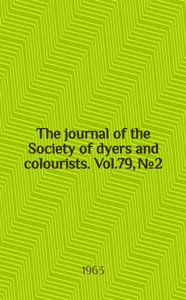 The journal of the Society of dyers and colourists. Vol.79, №2
