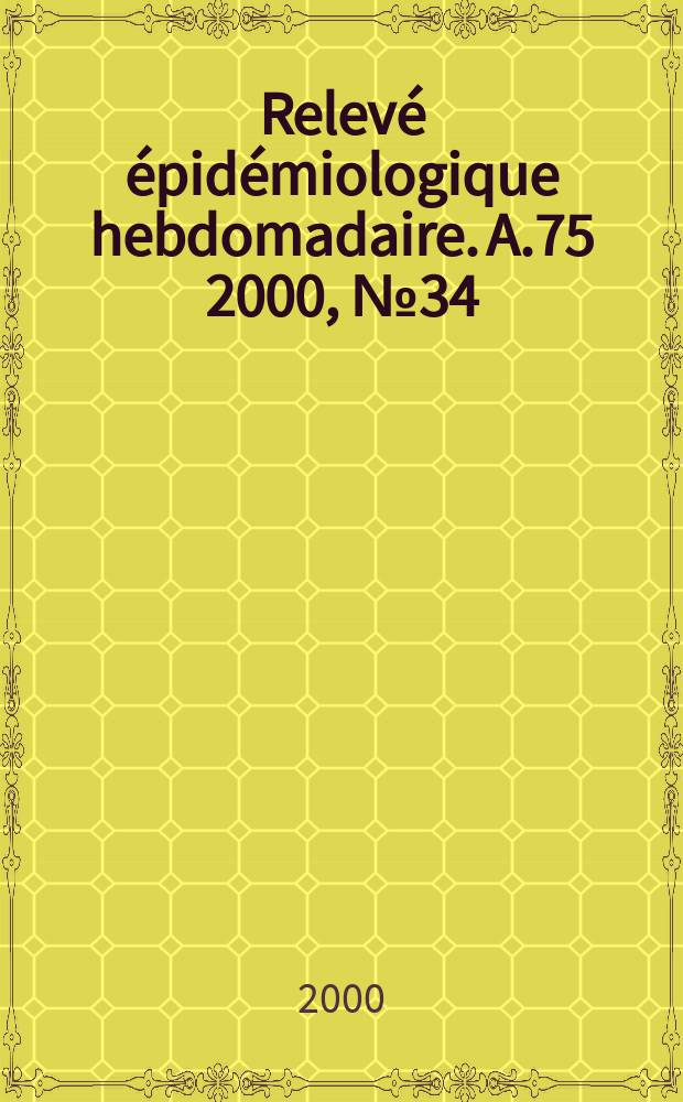 Relevé épidémiologique hebdomadaire. A.75 2000, №34