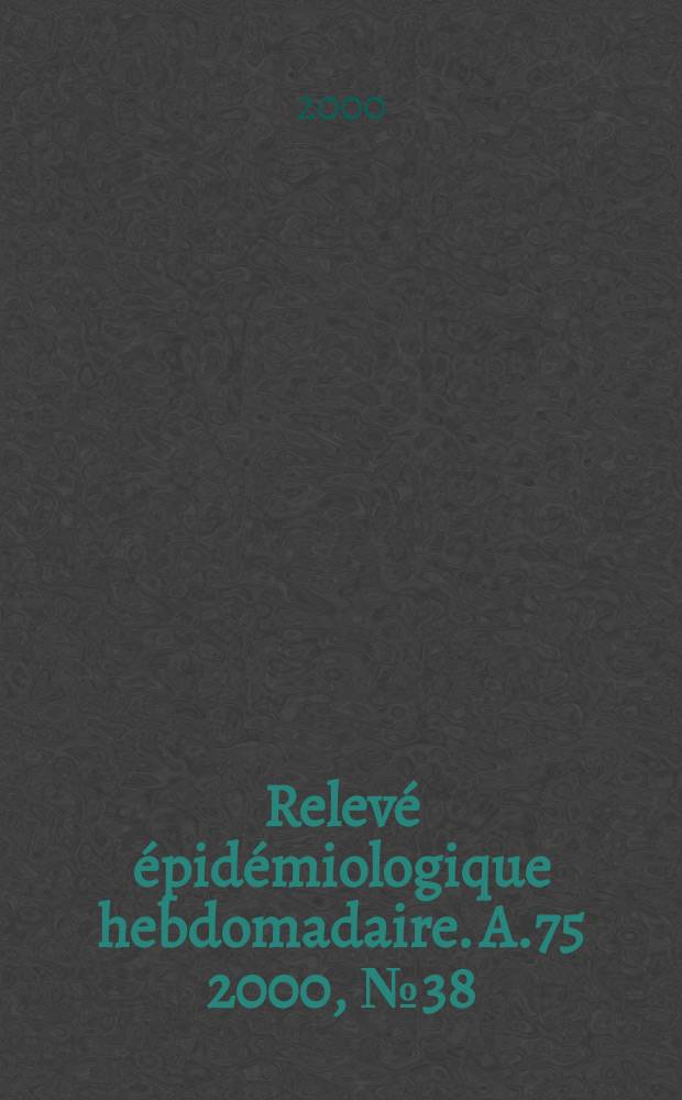Relevé épidémiologique hebdomadaire. A.75 2000, №38
