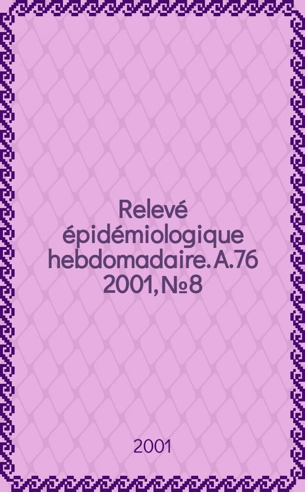 Relevé épidémiologique hebdomadaire. A.76 2001, №8