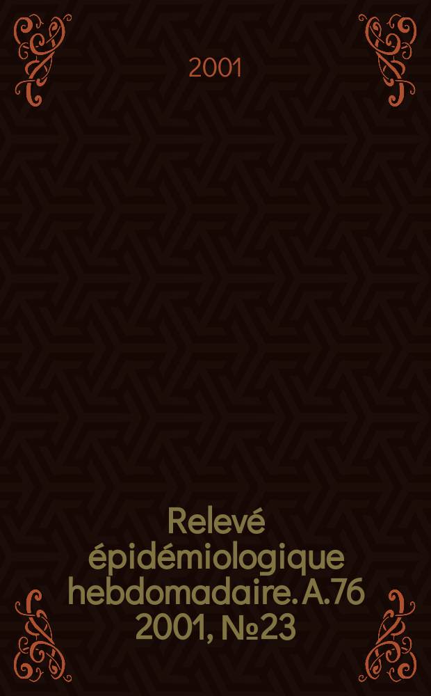 Relevé épidémiologique hebdomadaire. A.76 2001, №23