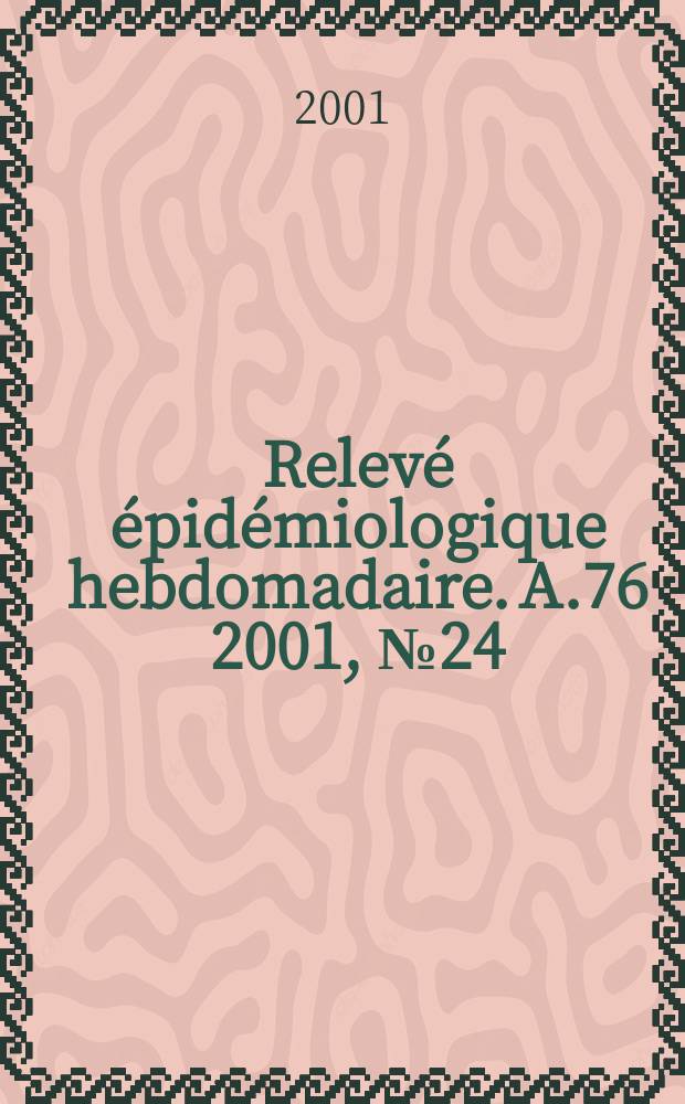 Relevé épidémiologique hebdomadaire. A.76 2001, №24
