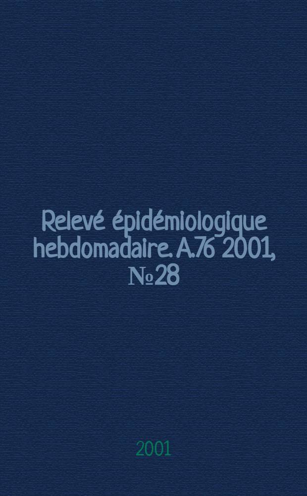 Relevé épidémiologique hebdomadaire. A.76 2001, №28