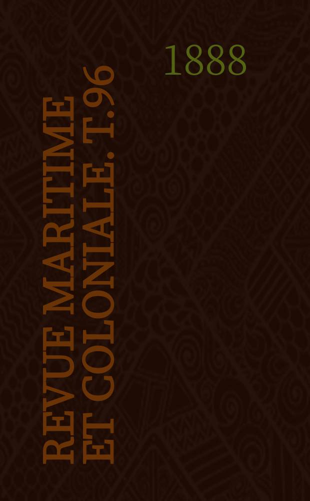 Revue maritime et coloniale. T.96