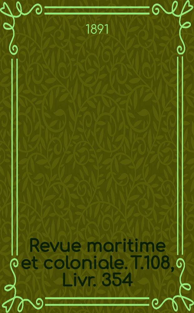 Revue maritime et coloniale. T.108, Livr.[354]