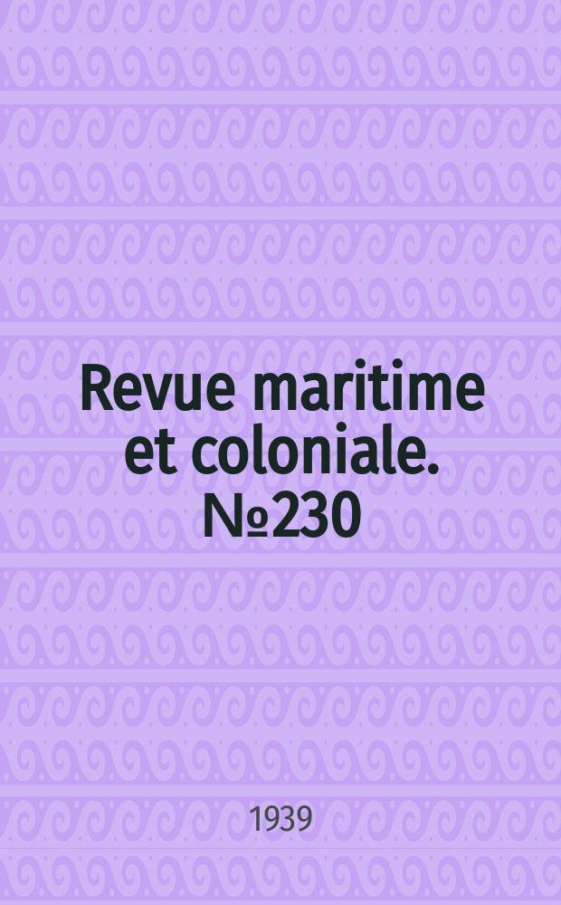 Revue maritime et coloniale. №230