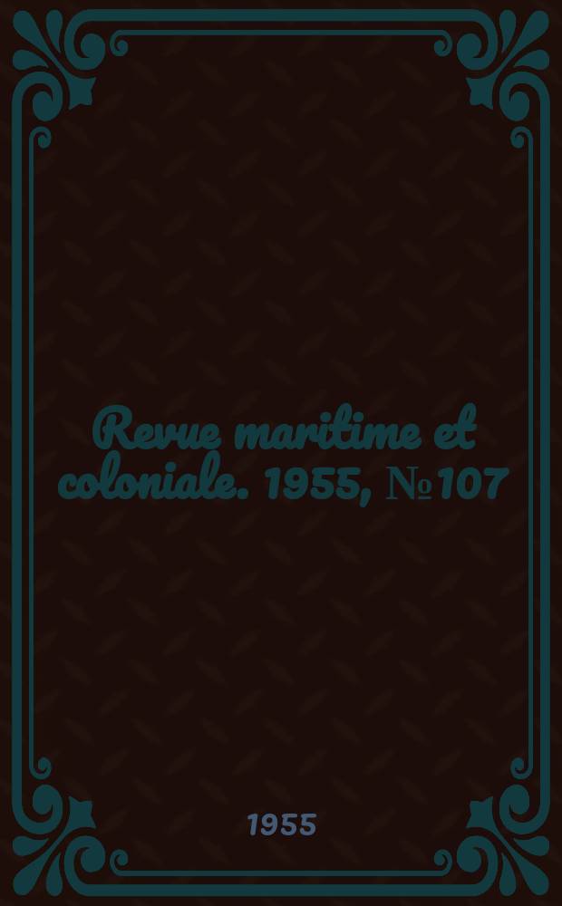 Revue maritime et coloniale. 1955, [№]107