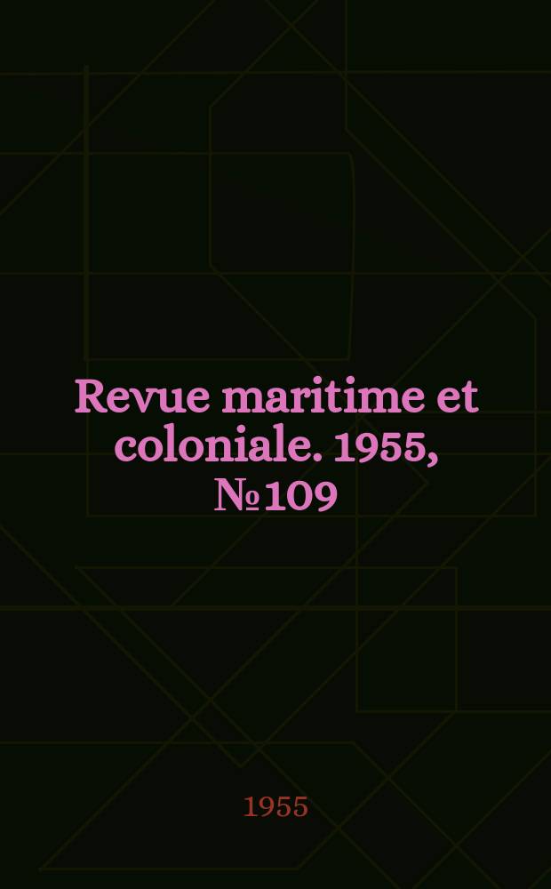 Revue maritime et coloniale. 1955, [№]109