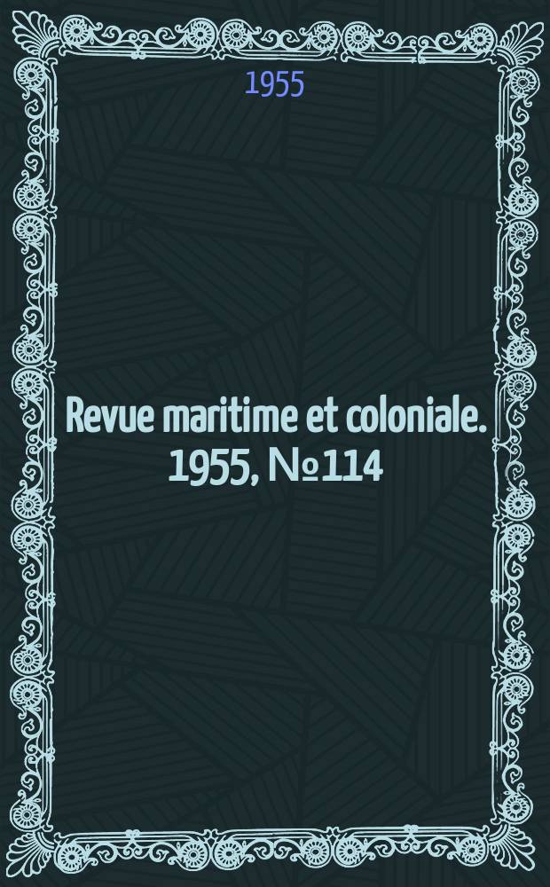 Revue maritime et coloniale. 1955, [№]114
