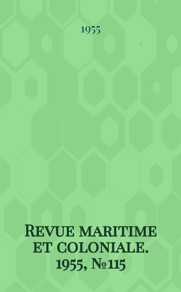 Revue maritime et coloniale. 1955, [№]115