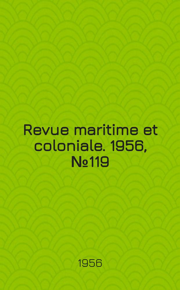 Revue maritime et coloniale. 1956, [№]119