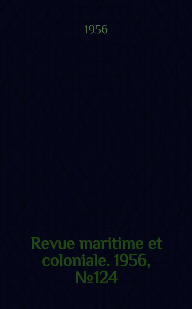 Revue maritime et coloniale. 1956, [№]124