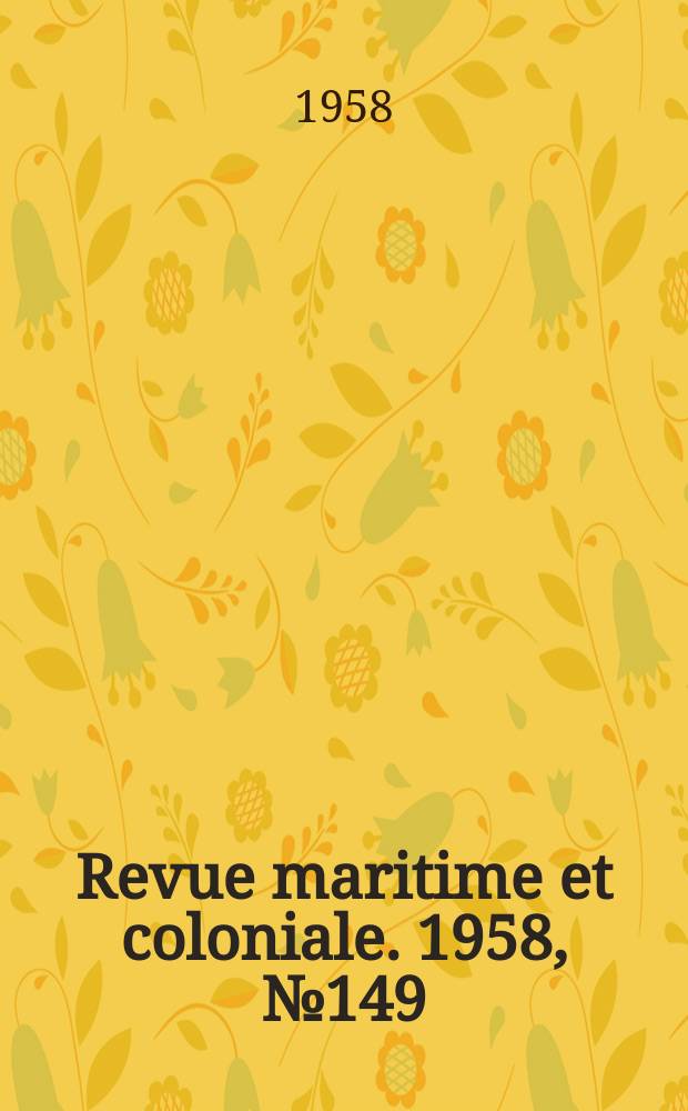 Revue maritime et coloniale. 1958, [№]149