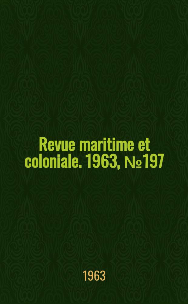 Revue maritime et coloniale. 1963, №197