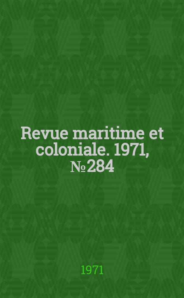 Revue maritime et coloniale. 1971, №284