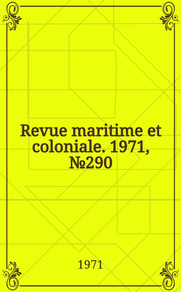Revue maritime et coloniale. 1971, №290