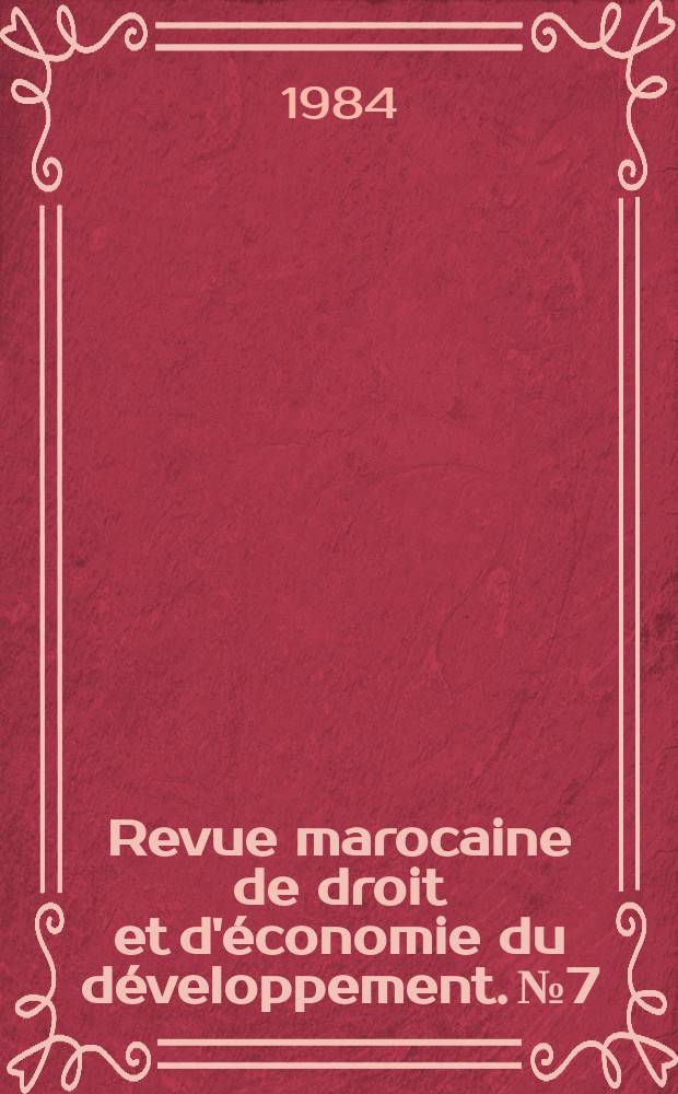 Revue marocaine de droit et d'économie du développement. №7 : Journées d'études sur le Dahiv des obligations et contrats et société soixante dix ans après