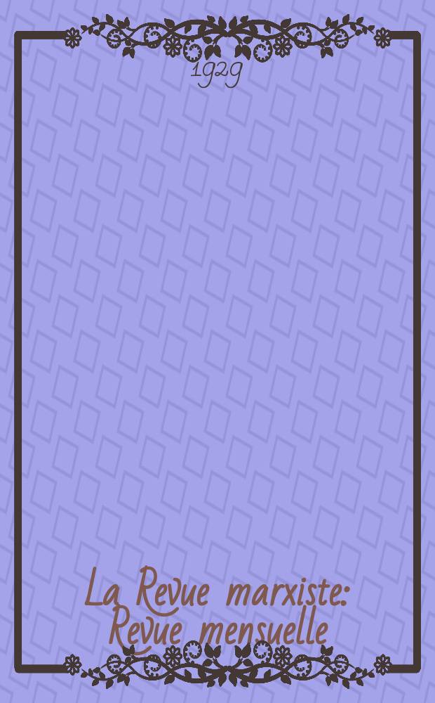 La Revue marxiste : Revue mensuelle