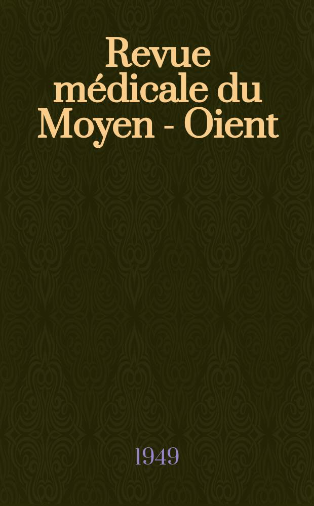 Revue m&eacute;dicale du Moyen - Oient