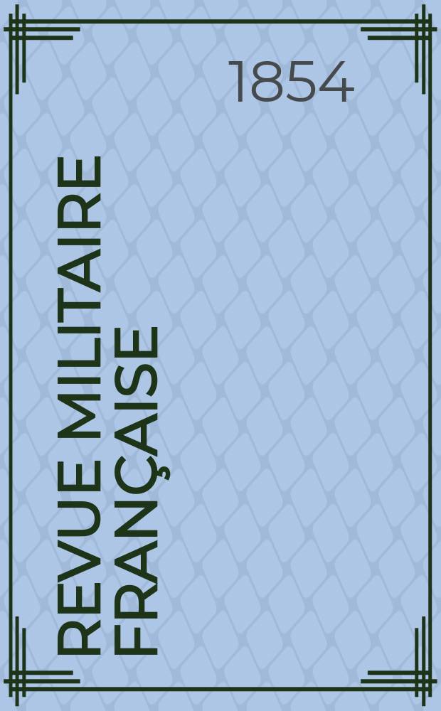 Revue militaire française : Recueil mensuel de technologie, d'art et d'histoire militaires