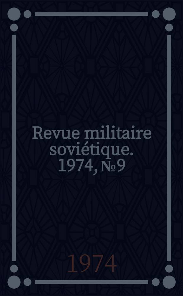Revue militaire soviétique. 1974, №9