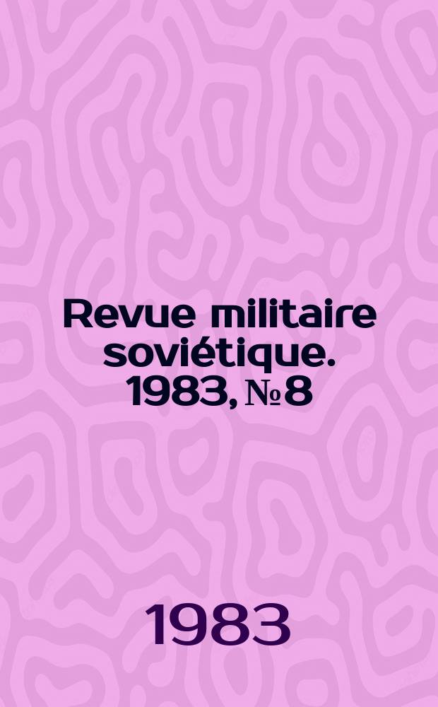 Revue militaire soviétique. 1983, №8