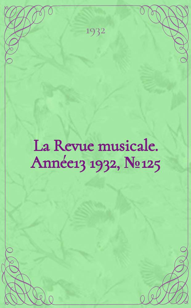 La Revue musicale. Ann&eacute;e13 1932, [№125] : Goethe et la musique