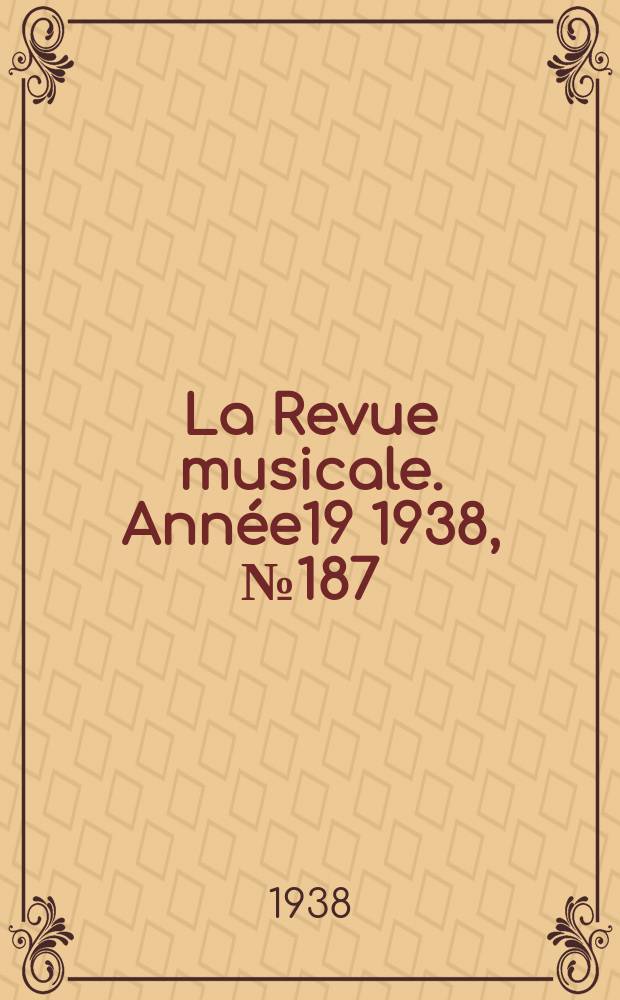 La Revue musicale. Année19 1938, [№187] : Hommage a Maurice Ravel