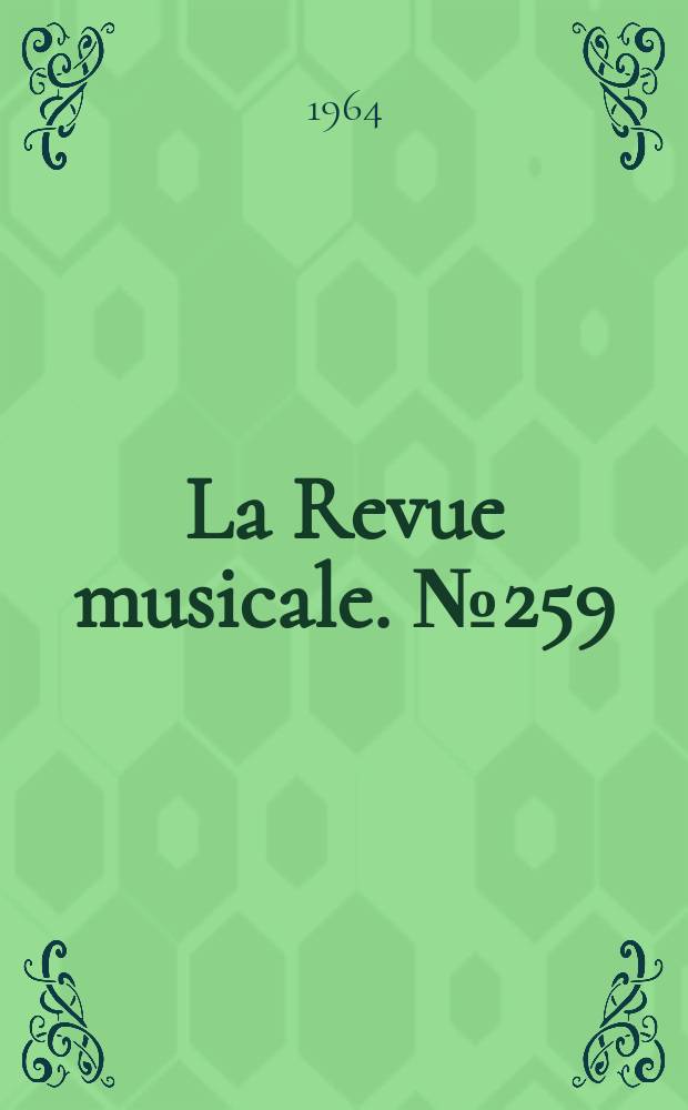 La Revue musicale. №259 : (Claude Debussy. 1862-1962)