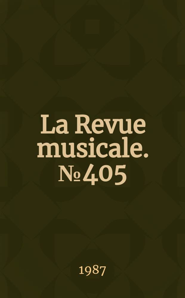 La Revue musicale. №405/407 : Colloque international Franz Liszt (1986; Paris). Actes